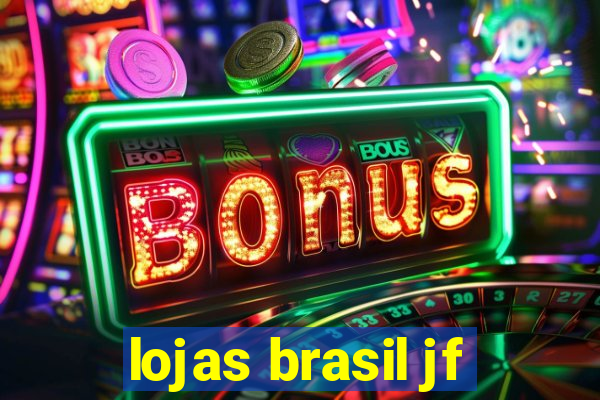 lojas brasil jf